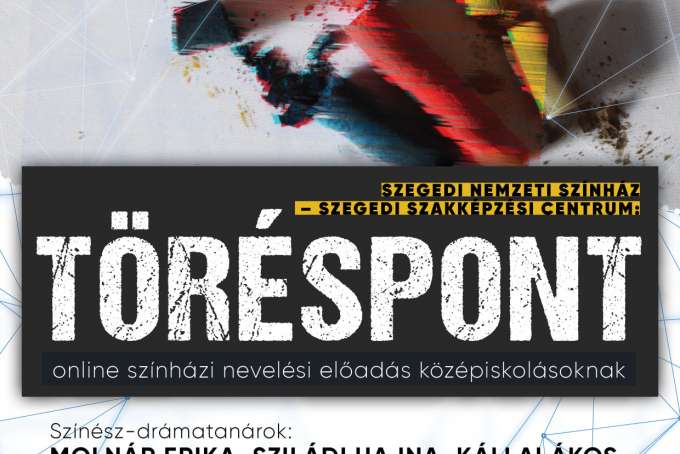 Töréspont - online tanóráról készült előadás a Szegedi Nemzetiben